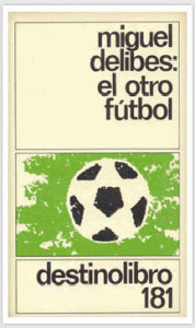 El otro fútbol, de Miguel Delibes